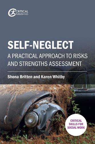 Self-neglect: A Practical Approach to Risks and Strengths Assessment (Critical Skills for Social Work)