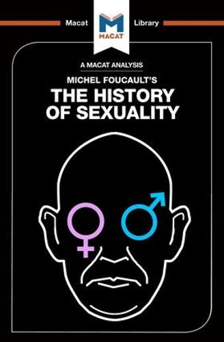 History of Sexuality: Vol. 1: The Will to Knowledge (The Macat Library)