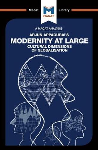 Modernity at Large: Cultural Dimensions of Globalisation (The Macat Library)