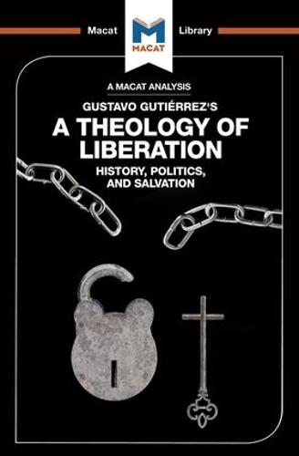 An Analysis of Gustavo Guti�rrez�s A Theology of Liberation (The Macat Library)