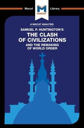 The Clash of Civilizations and the Remaking of World Order (The Macat Library)
