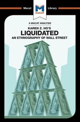 Liquidated: An Ethnography of Wall Street (The Macat Library)