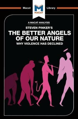 The Better Angels of Our Nature: Why Violence has declined (The Macat Library)