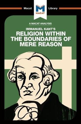 Religion Within the Boundaries of Mere Reason (The Macat Library)