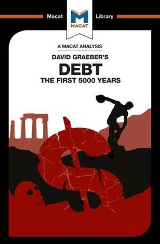 Debt: The First 5000 Years (The Macat Library)