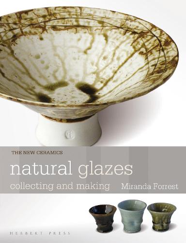 Natural Glazes: collecting and making (New Ceramics)