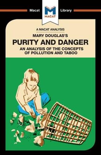 Mary Douglas's Purity and Danger: An analysis of the concepts of pollution and taboo (The Macat Library)