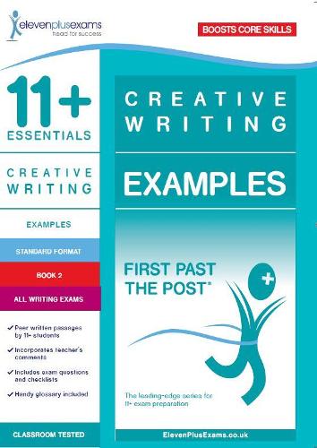 11+ Essentials Creative Writing Examples Book 2 (First Past the Post)