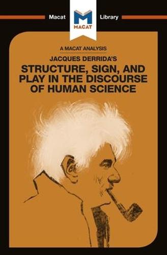 Jacques Derrida's Structure, Sign, and Play in the Discourse of Human Science (The Macat Library)