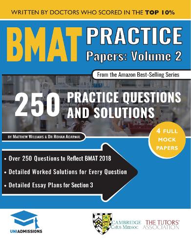BMAT Practice Papers Volume 2: 4 Full Mock Papers, 250 Questions in the style of the BMAT, Detailed Worked Solutions for Every Question, Detailed ... (The Ultimate BMAT Practice Papers Guide)