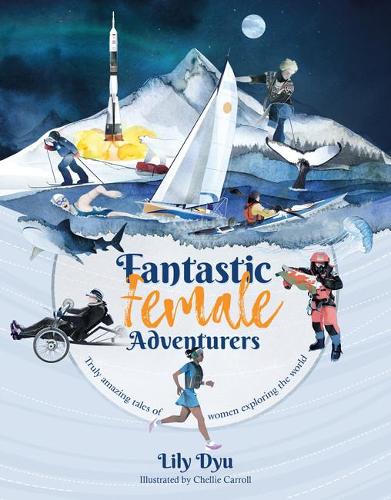 Fantastic Female Adventurers - Truly amazing tales of women exploring the world