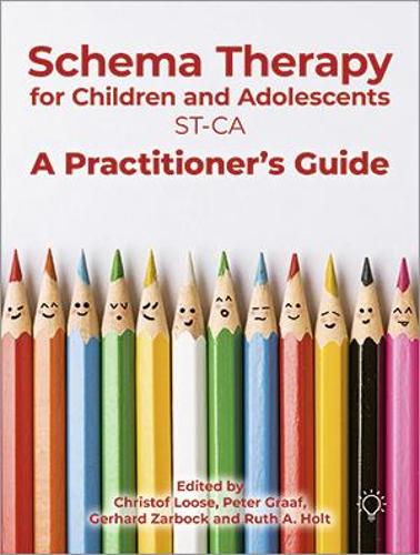 Schema Therapy for Children and Adolescents (ST-CA): A Practitioner's Guide