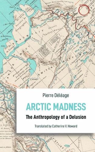 Arctic Madness - The Anthropology of a Delusion (Anthropological Novellas)