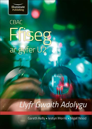 CBAC FFISEG U2 LLYFR GWAITH ADOLYGU (WJEC PHYSICS FOR A2 LEVEL � REVISION WORKBOOK)