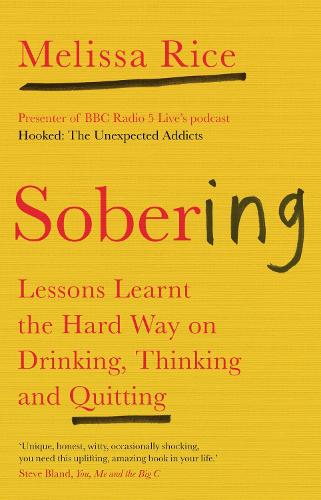 Sobering: Lessons Learnt the Hard Way on Drinking, Thinking and Quitting