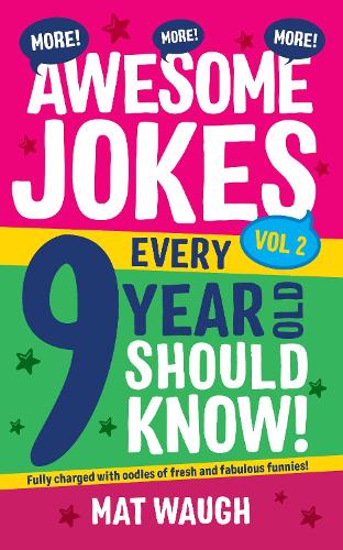 More Awesome Jokes Every 9 Year Old Should Know!: Fully charged with oodles of fresh and fabulous funnies! (Awesome Jokes for Kids)