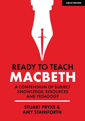Ready to Teach: Macbeth: A compendium of subject knowledge, resources and pedagogy