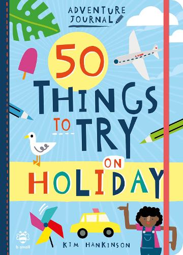 50 Things to Try on Holiday (Adventure Journal)