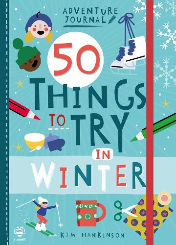 50 Things to Try in Winter (Adventure Journal)