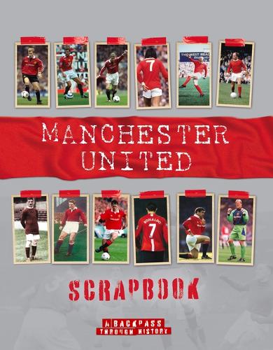 Manchester United Scrapbook ( A Backpass Through History)