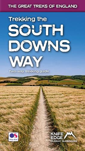 Trekking the South Downs Way (National Trail Guidebook with OS 1:25k maps): Two-way guidebook with 18 different itineraries (The Great Treks of England): Two-way trekking guide