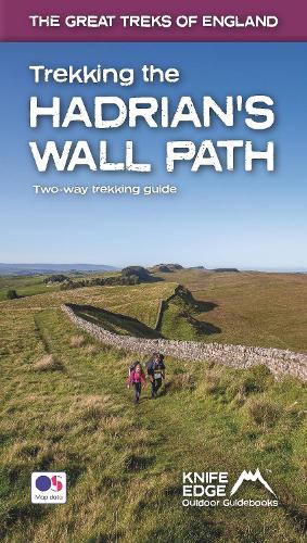 Trekking the Hadrian's Wall Path (National Trail Guidebook with OS 1:25k maps): Two-way guidebook: described east-west and west-east (The Great Treks of England)