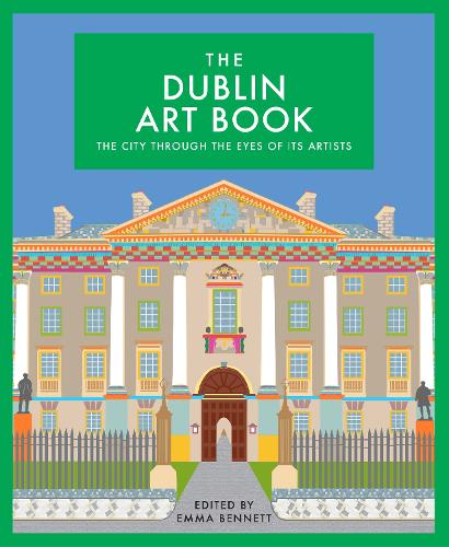 The Dublin Art Book: The City Through the Eyes of its Artists (The city seen through the eyes of its artists)