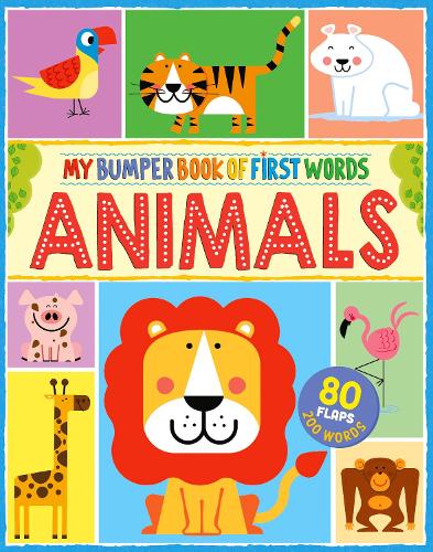 My First Bumper Book of Animal Words: 80 flaps, 200 words (Bumper Book of First Words)