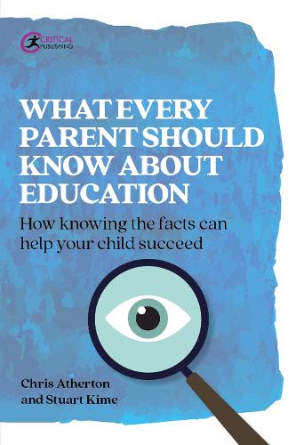 What Every Parent Should Know About Education: How knowing the evidence can help your child succeed (Practical Teaching): How knowing the facts can help your child succeed