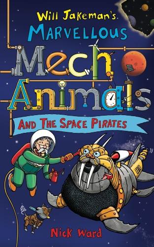 Jakeman's Marvellous Mechanimals and the Space Pirates (Will Jakeman's Marvellous Mechanimals)