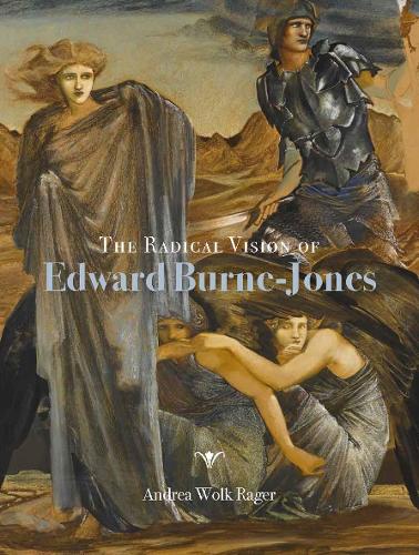 The Radical Vision of Edward Burne–Jones