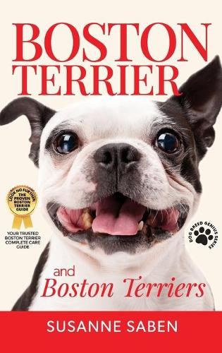 Boston Terrier And Boston Terriers: Boston Terrier Total Guide Boston Terrier, Boston Terrier Puppies, Boston Terriers, Boston Terrier Dogs, Boston Terrier Training, Breeders, Health & More!