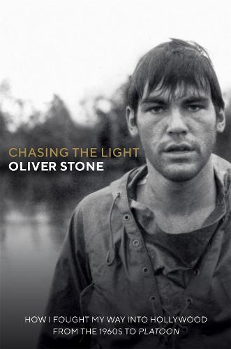 Chasing The Light: How I Fought My Way into Hollywood - From the 1960s to Platoon
