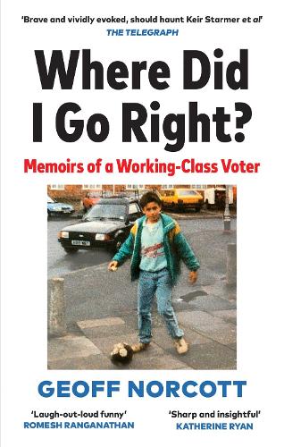 Where Did I Go Right?: Memoirs of a Working Class Voter