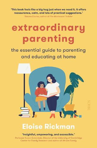 Extraordinary Parenting: the essential guide to parenting and educating at home