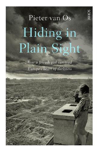Hiding in Plain Sight: how a Jewish girl survived Europe�s heart of darkness
