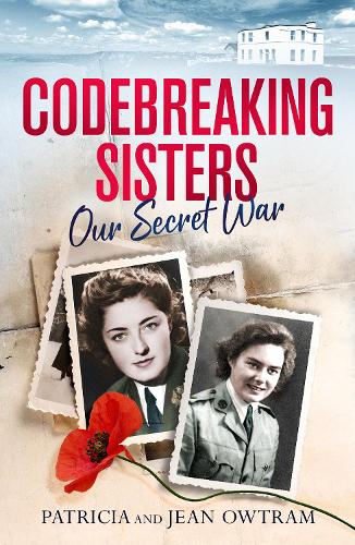 Codebreaking Sisters: The Sunday Times Bestseller: Our Secret War
