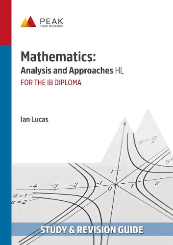 MATHEMATICS ANALYSIS & APPROACHES HL (STUDY GUIDES FOR THE IB DIPLOM)