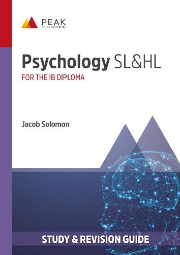 Psychology SL&HL: Study & Revision Guide for the IB Diploma (Peak Study & Revision Guides for the IB Diploma)