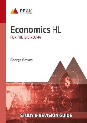 Economics HL: Study & Revision Guide for the IB Diploma (Peak Study & Revision Guides for the IB Diploma)