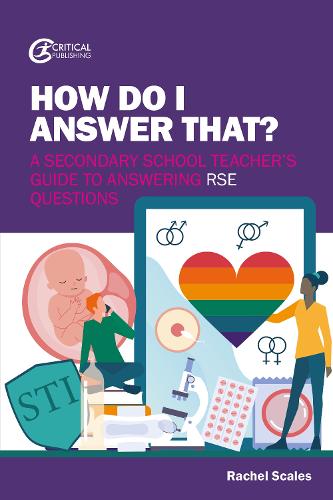 How Do I Answer That?: A Secondary School Teacher's Guide to Answering RSE Questions