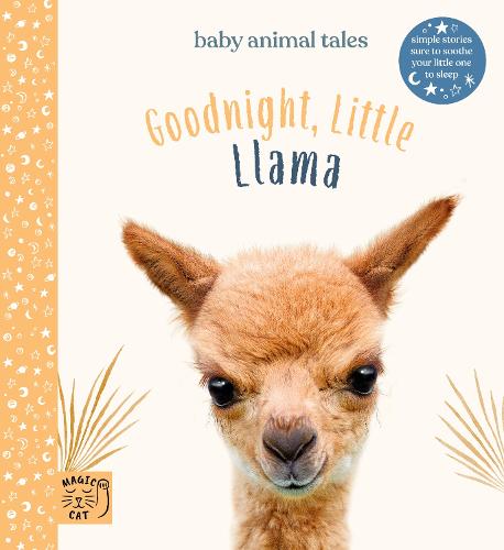 Goodnight Little Llama: Simple stories sure to soothe your little one to sleep (Baby Animal Tales)