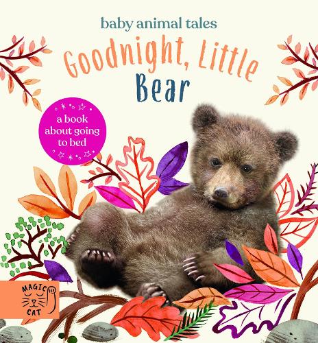 Goodnight, Little Bear: A Book About Going to Bed (Baby Animal Tales)