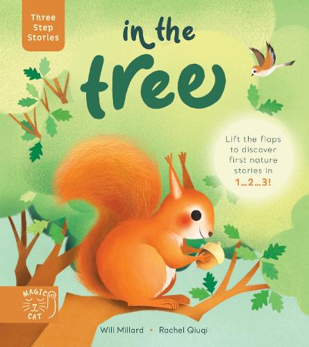 Three Step Stories: In the Tree: Lift the flaps to discover first nature stories in 1… 2… 3!