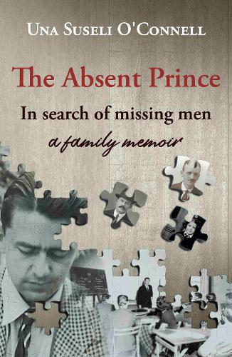 The Absent Prince: in  search of missing men - a family memoir