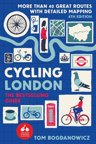 Cycling London, 4th Edition: More Than 40 Great Routes for Exploring the Capital (Inkspire) Route Maps and Itineraries for Inner and Outer London, ... ... than 40 great routes with detailed mapping