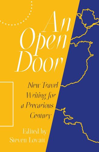 An Open Door: New Travel Writing for a Precarious Century