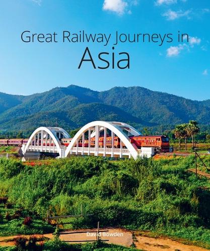 Great Railway Journeys in Asia