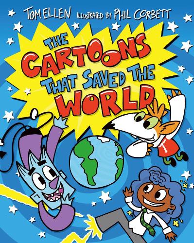 The Cartoons That Saved The World: the rambunctious comic-style sequel by Tom Ellen!: 2 (Cartoons That Came to Life)