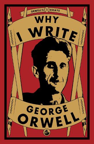 Why I Write: 1 (Orwell's Essays)